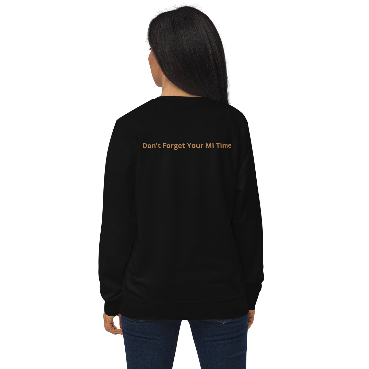 Don't Forget Your MI Time - Organic Sweatshirt