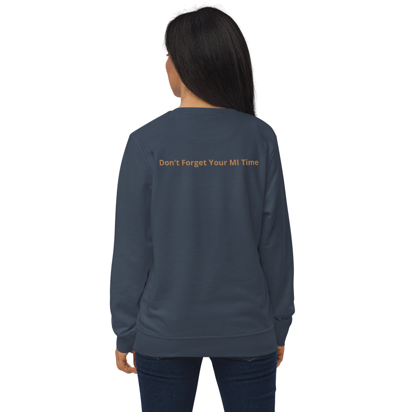 Don't Forget Your MI Time - Organic Sweatshirt